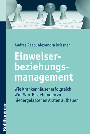 Einweiserbeziehungsmanagement von Drissner,  Alexandra, Raab,  Andrea