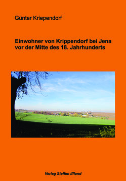 Einwohner von Krippendorf bei Jena vor der Mitte des 18. Jahrhunderts von Kriependorf,  Günter