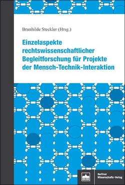 Einzelaspekte rechtswissenschaftlicher Begleitforschung für Projekte der Mensch-Technik-Interaktion von Steckler,  Brunhilde