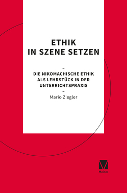 Einzelbände Ethik/Philosophie / Ethik in Szene setzen von Ziegler,  Mario