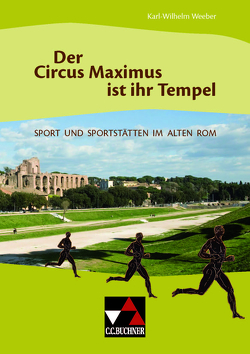 Einzelbände Latein / Der Circus Maximus ist ihr Tempel von Weeber,  Karl-Wilhelm
