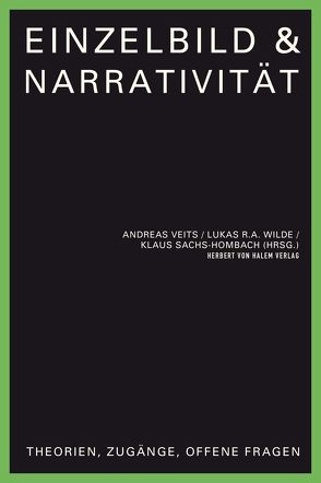 Einzelbild & Narrativität von Sachs-Hombach,  Klaus, Veits,  Andreas, Wilde,  Lukas R. A.