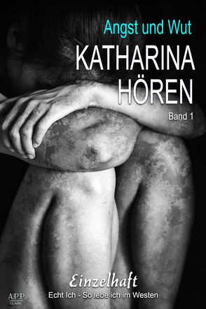 Einzelhaft Echt Ich – So lebe ich im Westen von Hören,  Katharina