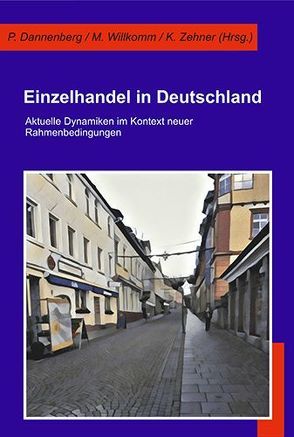 Einzelhandel in Deutschland von Dannenberg,  Peter, Willkomm,  Maximilian, Zehner,  Klaus