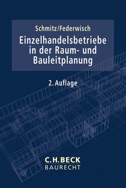 Einzelhandelsbetriebe in der Raum- und Bauleitplanung von Federwisch,  Christof, Schmitz,  Holger