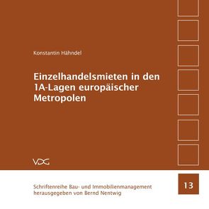 Einzelhandelsmieten in den 1A-Lagen europäischer Metropolen von Hähndel,  Konstantin, Nentwig,  Bernd,  Nentwig, 