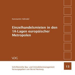 Einzelhandelsmieten in den 1A-Lagen europäischer Metropolen von Hähndel,  Konstantin, Nentwig,  Bernd