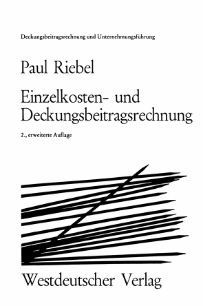 Einzelkosten- und Deckungsbeitragsrechnung von Riebel,  Paul