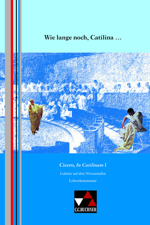 Einzellektüren Latein / Wie lange noch, Catilina LK von Weber,  Oliver