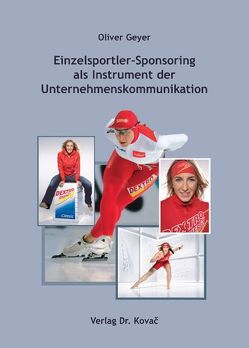 Einzelsportler-Sponsoring als Instrument der Unternehmenskommunikation von Geyer,  Oliver
