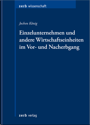 Einzelunternehmen und andere Wirtschaftseinheiten im Vor- und Nacherbgang von König,  Jochen Joachim