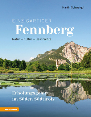 Einzigartiger Fennberg – Erholungsgebiet im Süden Südtirols von Schweiggl,  Martin