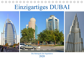 Einzigartiges DUBAI, die Metropole der Superlative (Tischkalender 2020 DIN A5 quer) von Senff,  Ulrich