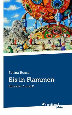 Eis in Flammen von Rossa,  Fatina