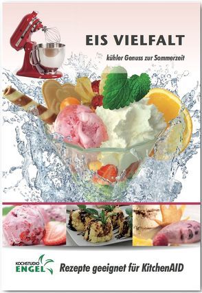 Eis – Rezepte geeignet für KitchenAid Eismaschine von Kochstudio Engel, Möhrlein-Yilmaz,  Marion