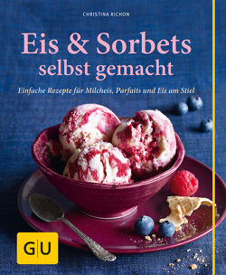 Eis & Sorbets selbst gemacht von Richon,  Christina