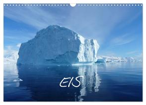Eis (Wandkalender 2024 DIN A3 quer), CALVENDO Monatskalender von Kreissig,  Bernd