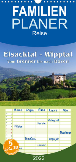 Eisacktal – Wipptal – Vom Brennen bis nach Bozen – Familienplaner hoch (Wandkalender 2022 , 21 cm x 45 cm, hoch) von LianeM