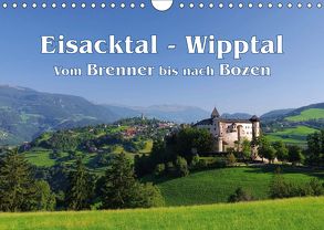Eisacktal – Wipptal – Vom Brennen bis nach Bozen (Wandkalender 2018 DIN A4 quer) von LianeM