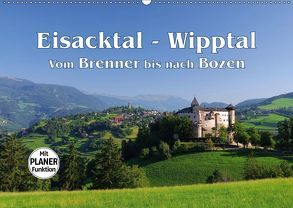 Eisacktal – Wipptal – Vom Brenner bis nach Bozen (Wandkalender 2019 DIN A2 quer) von LianeM