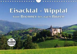 Eisacktal – Wipptal – Vom Brenner bis nach Bozen (Wandkalender 2019 DIN A4 quer) von LianeM