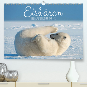 Eisbären: Lebenskünstler im Eis (Premium, hochwertiger DIN A2 Wandkalender 2022, Kunstdruck in Hochglanz) von CALVENDO