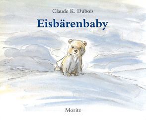 Eisbärenbaby von Dubois,  Claude K.