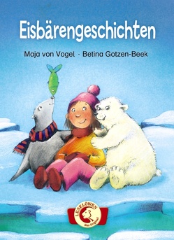 Eisbärengeschichten von Gotzen-Beek,  Betina, von Vogel,  Maja