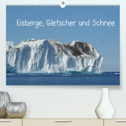 Eisberge, Gletscher und Schnee (Premium, hochwertiger DIN A2 Wandkalender 2022, Kunstdruck in Hochglanz) von und R. Lindner,  M.
