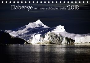 Eisberge von ihrer schönsten Seite 2018 (Tischkalender 2018 DIN A5 quer) von Döbler,  Christian