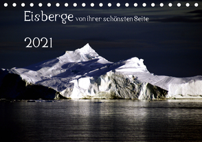Eisberge von ihrer schönsten Seite 2021 (Tischkalender 2021 DIN A5 quer) von Döbler,  Christian