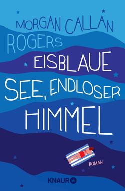 Eisblaue See, endloser Himmel von Rogers,  Morgan Callan