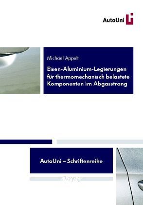 Eisen-Aluminium-Legierungen für thermomechanisch belastete Komponenten im Abgasstrang von Appelt,  Michael