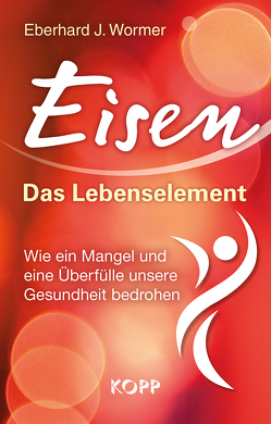 Eisen: Das Lebenselement von Wormer,  Eberhard J.