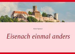 Eisenach einmal anders von Tegtmeyer,  Renate