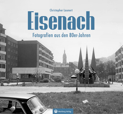 Eisenach – Fotografien aus den 80er-Jahren von Launert,  Christopher