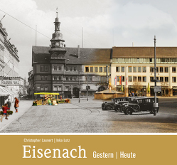 Eisenach – gestern und heute von Launert,  Christopher, Lotz,  Ina
