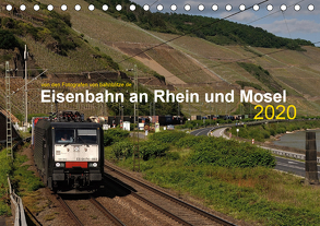 Eisenbahn an Rhein und Mosel 2020 (Tischkalender 2020 DIN A5 quer) von Filthaus,  Jan, Stefan Jeske,  bahnblitze.de:, van Dyk,  Jan