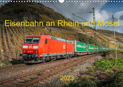 Eisenbahn an Rhein und Mosel 2023 (Wandkalender 2023 DIN A3 quer) von Filthaus,  Jan, Stefan Jeske,  bahnblitze.de:, van Dyk,  Jan