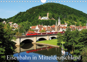 Eisenbahn in Mitteldeutschland (Wandkalender 2021 DIN A4 quer) von Foto / Alexander Schneider,  Schneider