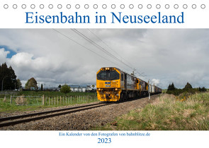 Eisenbahn in Neuseeland (Tischkalender 2023 DIN A5 quer) von bahnblitze.de
