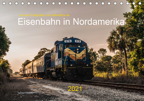 Eisenbahn in Nordamerika (Tischkalender 2021 DIN A5 quer) von bahnblitze.de