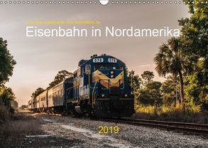 Eisenbahn in Nordamerika (Wandkalender 2019 DIN A3 quer) von bahnblitze.de