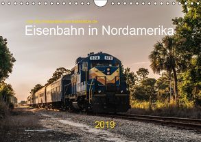 Eisenbahn in Nordamerika (Wandkalender 2019 DIN A4 quer) von bahnblitze.de