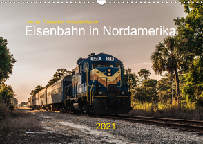 Eisenbahn in Nordamerika (Wandkalender 2021 DIN A3 quer) von bahnblitze.de