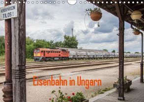 Eisenbahn in Ungarn (Wandkalender 2019 DIN A4 quer) von Becker,  Thomas