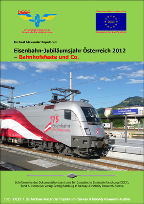 Eisenbahn-Jubiläumsjahr Österreich 2012 – Bahnhofsfeste und Co. von Populorum,  Michael Alexander