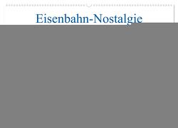 Eisenbahn-Nostalgie – Oldtimer auf Schweizer Schienen (Wandkalender 2024 DIN A2 quer), CALVENDO Monatskalender von Schulthess,  Stefan