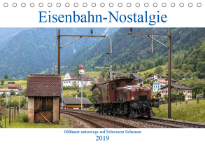 Eisenbahn-Nostalgie – Oldtimer auf Schweizer SchienenCH-Version (Tischkalender 2019 DIN A5 quer) von Schulthess,  Stefan
