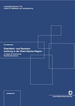 Eisenbahn- und Raumentwicklung in der Rhein-Neckar-Region am Beispiel der Neubaustrecke Rhein/Main-Rhein/Neckar von Seidemann,  Dirk